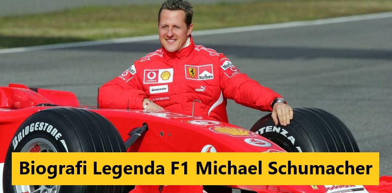 Biografi Legenda F1 Michael Schumacher