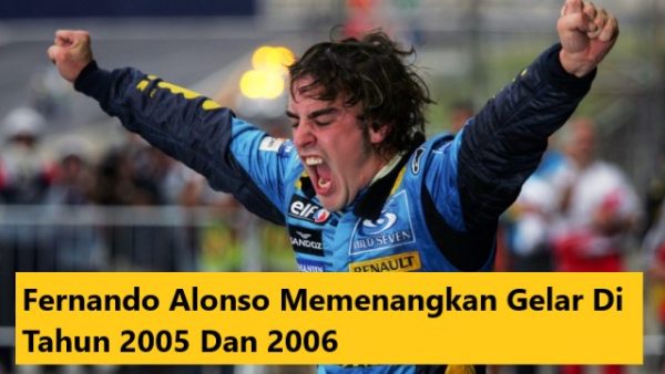 Fernando Alonso Memenangkan Gelar Di Tahun 2005 Dan 2006