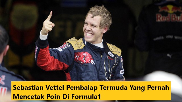 Sebastian Vettel Pembalap Termuda Yang Pernah Mencetak Poin Di Formula1